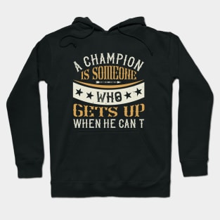 A champion is someone who gets up when he can't Hoodie